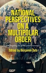 National Perspectives on a Multipolar Order: Interrogating the Global Power Transition цена и информация | Книги по социальным наукам | kaup24.ee