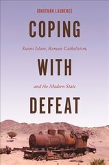 Coping with Defeat: Sunni Islam, Roman Catholicism, and the Modern State цена и информация | Духовная литература | kaup24.ee