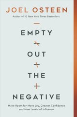 Empty Out the Negative: Make Room for More Joy, Greater Confidence, and New Levels of Influence цена и информация | Духовная литература | kaup24.ee