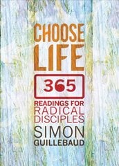 Choose Life: 365 Readings for Radical Disciples hind ja info | Usukirjandus, religioossed raamatud | kaup24.ee