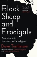 Black Sheep and Prodigals: An Antidote to Black and White Religion hind ja info | Usukirjandus, religioossed raamatud | kaup24.ee