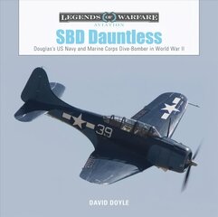 SBD Dauntless: Douglass US Navy and Marine Corps Dive-Bomber in World War II цена и информация | Книги по социальным наукам | kaup24.ee