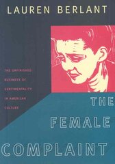 The Female Complaint: The Unfinished Business of Sentimentality in American Culture hind ja info | Ühiskonnateemalised raamatud | kaup24.ee