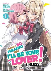 There's No Freaking Way I'll be Your Lover! Unless... (Light Novel) Vol. 1 hind ja info | Fantaasia, müstika | kaup24.ee