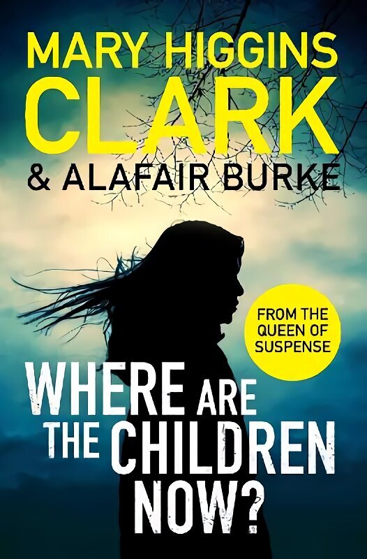 Where Are The Children Now?: Return to where it all began with the bestselling Queen of Suspense hind ja info | Fantaasia, müstika | kaup24.ee
