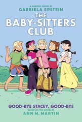 Good-Bye Stacey, Good-Bye: A Graphic Novel (the Baby-Sitters Club #11) Adapted ed. цена и информация | Книги для подростков и молодежи | kaup24.ee