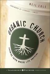 Organic Church: Growing Faith Where Life Happens hind ja info | Usukirjandus, religioossed raamatud | kaup24.ee