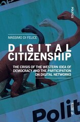 Digital Citizenship: The Crisis of the Western Idea of Democracy and the Participation on Digital Networks hind ja info | Ühiskonnateemalised raamatud | kaup24.ee