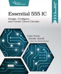 Essential 555 IC: Design, Configure, and Create Clever Circuits hind ja info | Ühiskonnateemalised raamatud | kaup24.ee