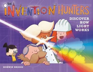 The Invention Hunters Discover How Light Works hind ja info | Noortekirjandus | kaup24.ee