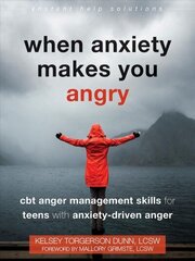 When Anxiety Makes You Angry: CBT Anger Management Skills for Teens with Anxiety-Driven Anger цена и информация | Книги для подростков и молодежи | kaup24.ee