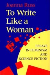 To Write Like a Woman: Essays in Feminism and Science Fiction hind ja info | Ühiskonnateemalised raamatud | kaup24.ee