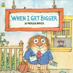 When I Get Bigger (Little Critter) цена и информация | Книги для подростков и молодежи | kaup24.ee