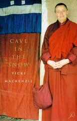 Cave in the Snow: A Western Woman's Quest for Enlightenment New edition hind ja info | Usukirjandus, religioossed raamatud | kaup24.ee