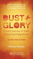 Dust and Glory Adult single copy: 40 daily reflections for Lent on faith, failure and forgiveness цена и информация | Духовная литература | kaup24.ee