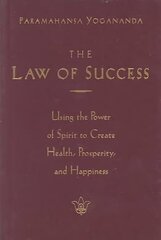 Law of Success: Using the Power of Spirit to Create Health Prosperity and Happiness hind ja info | Usukirjandus, religioossed raamatud | kaup24.ee