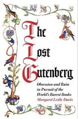 Lost Gutenberg: Obsession and Ruin in Pursuit of the Worlds Rarest Books Main цена и информация | Духовная литература | kaup24.ee