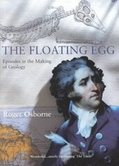 The Floating Egg: Episodes in the Making of Geology hind ja info | Tervislik eluviis ja toitumine | kaup24.ee