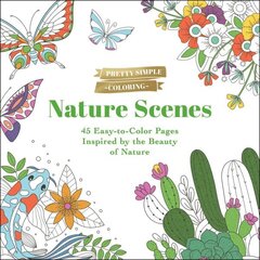 Pretty Simple Coloring: Nature Scenes: 45 Easy-to-Color Pages Inspired by the Beauty of Nature hind ja info | Tervislik eluviis ja toitumine | kaup24.ee