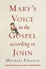 Mary's Voice in the Gospel According to John: A New Translation with Commentary цена и информация | Духовная литература | kaup24.ee