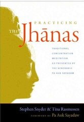 The Practicing the Jhanas: Traditional Concentration Meditation as Presented by the Venerable Pa Auk Sayada w hind ja info | Usukirjandus, religioossed raamatud | kaup24.ee
