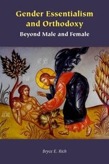 Gender Essentialism and Orthodoxy: Beyond Male and Female hind ja info | Usukirjandus, religioossed raamatud | kaup24.ee