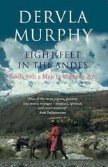 Eight Feet in the Andes: Travels with a Mule in Unknown Peru hind ja info | Reisiraamatud, reisijuhid | kaup24.ee
