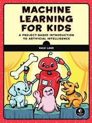 Machine Learning For Kids: A Playful Introduction to Artificial Intelligence цена и информация | Книги по экономике | kaup24.ee