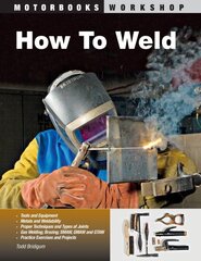 How To Weld: Techniques and Tips for Beginners and Pros illustrated edition цена и информация | Книги о питании и здоровом образе жизни | kaup24.ee