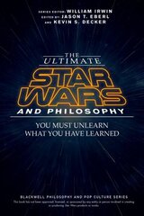 Ultimate Star Wars and Philosophy: You Must Unlearn What You Have Learned цена и информация | Книги об искусстве | kaup24.ee
