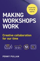 Making Workshops Work: Creative collaboration for our time hind ja info | Majandusalased raamatud | kaup24.ee
