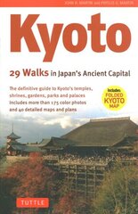 Kyoto, 29 Walks in Japan's Ancient Capital: The Definitive Guide to Kyoto's Temples, Shrines, Gardens and Palaces цена и информация | Путеводители, путешествия | kaup24.ee