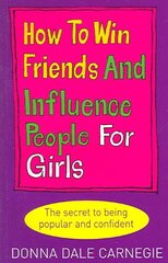 How to Win Friends and Influence People for Girls hind ja info | Eneseabiraamatud | kaup24.ee