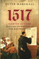 1517: Martin Luther and the Invention of the Reformation hind ja info | Usukirjandus, religioossed raamatud | kaup24.ee