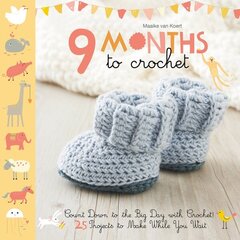 9 Months to Crochet: Count Down to the Big Day with Crochet! цена и информация | Книги о питании и здоровом образе жизни | kaup24.ee