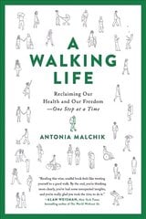 A Walking Life: Reclaiming Our Health and Our Freedom One Step at a Time цена и информация | Книги о питании и здоровом образе жизни | kaup24.ee