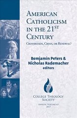 American Catholicism in the 21st Century: Crossroads, Crisis, or Renewal? цена и информация | Духовная литература | kaup24.ee