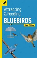Attracting & Feeding Bluebirds 2nd Revised edition цена и информация | Книги о питании и здоровом образе жизни | kaup24.ee