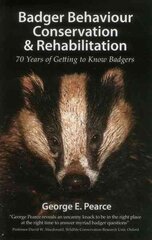 Badger Behaviour, Conservation & Rehabilitation: 70 Years of Getting to Know Badgers hind ja info | Tervislik eluviis ja toitumine | kaup24.ee