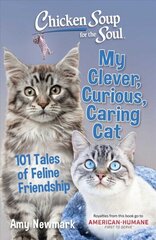 Chicken Soup for the Soul: My Clever, Curious, Caring Cat: 101 Tales of Feline Friendship цена и информация | Книги о питании и здоровом образе жизни | kaup24.ee