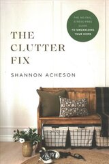 Clutter Fix The NoFail, StressFree Guide to Organizing Your Home цена и информация | Книги о питании и здоровом образе жизни | kaup24.ee