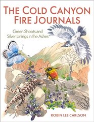 Cold Canyon Fire Journals: Green Shoots and Silver Linings in the Ashes hind ja info | Tervislik eluviis ja toitumine | kaup24.ee