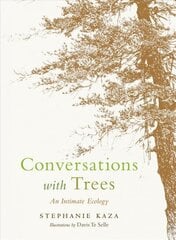 Conversations with Trees: An Intimate Ecology цена и информация | Книги о питании и здоровом образе жизни | kaup24.ee