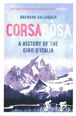 Corsa Rosa: A history of the Giro dItalia hind ja info | Tervislik eluviis ja toitumine | kaup24.ee