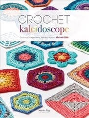 Crochet Kaleidoscope: Shifting Shapes and Shades Across 100 Motifs цена и информация | Книги о питании и здоровом образе жизни | kaup24.ee