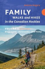 Family Walks & Hikes Canadian Rockies 2nd Edition, Volume 1: Bragg Creek Kananaskis Bow Valley 2nd Edition hind ja info | Tervislik eluviis ja toitumine | kaup24.ee