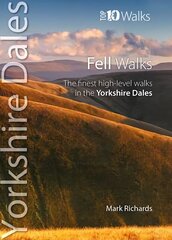 Fell Walks: The Finest High-Level Walks in the Yorkshire Dales hind ja info | Tervislik eluviis ja toitumine | kaup24.ee