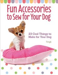 Fun Accessories to Sew for Your Dog: 23 Cool Things to Make for Your Dog hind ja info | Tervislik eluviis ja toitumine | kaup24.ee