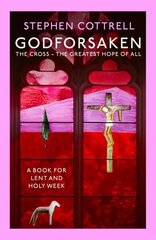 Godforsaken: The Cross - the greatest hope of all цена и информация | Духовная литература | kaup24.ee