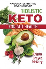 Holistic Keto for Gut Health: A Program for Resetting Your Metabolism цена и информация | Самоучители | kaup24.ee